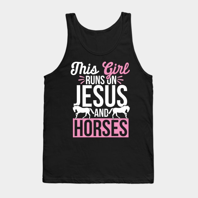 Horse and Jesus, This Girl Runs On Jesus And Horses Tank Top by TabbyDesigns